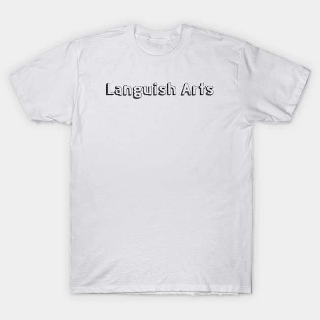 Languish Arts / Typography Design T-Shirt by Aqumoet